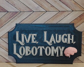 Live, Laugh, Lobotomy Sign