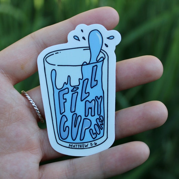 Fill My Cup Lord | Bible Sticker | Jesus Sticker | Water Bottle Sticker | Journal Sticker | Laptop Sticker | Handmade | Vinyl Stickers