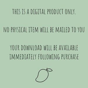 May include: Text on a light green background that reads: "This is a digital product only. No physical item will be mailed to you. Your download will be available immediately following purchase." A black outline of a mango is below the text.