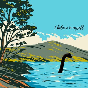 May include: A black and white illustration of a lake with a green mountain in the background. A large, black, mythical creature with a long neck is emerging from the water. The text "I believe in myself." is written in black cursive on a light blue background.