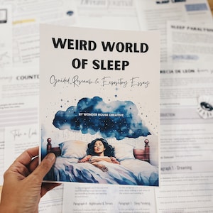 May include: A white booklet titled "Weird World of Sleep: Guided Research & Expository Essay" by Wonder House Creative. The cover features a watercolour illustration of a person sleeping in a bed with a blue cloud above them.