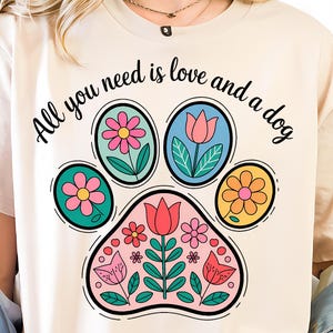 Alles was du brauchst ist Liebe und ein Hund png Hund Mama Png, Hundeliebhaber Png Blumen Hund Pfote Png, niedliches Haustier digitales Design
