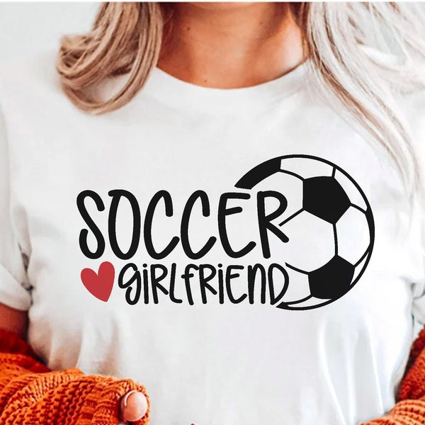 Soccer Girlfriend Svg Png, Soccer Girlfriend Heart Svg, Soccer Girlfriend Cut File, Girlfriend Fan Svg, Soccer Girlfriend Shirt Svg