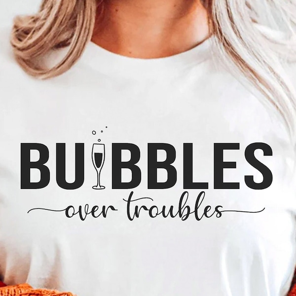 Bubbles Over Troubles Svg Png, Funny Drinking Svg, But First Champagne Svg, Drinking Svg, Bachelorette Svg, Wedding Celebration