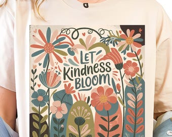 Let Kindness Bloom PNG, Boho Floral Png Flower Sublimation Png, Kind Png, Mental QUOTE Png digital file