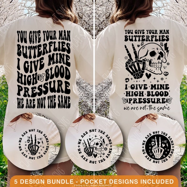 You Give Your Man Butterflies I Give Mine High Blood Pressure Svg, Trendy Svg, Sarcasm Svg, Funny Quote Svg, Pocket And Back Design Cut FilE