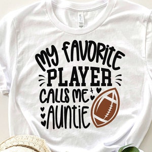 Football Auntie Svg, My Favorite Player Calls Me Auntie Svg, Sarcasm Auntie Gift Svg Football Auntie Shirt Svg, Love Football ball Svg