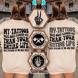 My tattoos were more planned out than your entire life Svg Png, More Tattoos Svg, Funny Tattoo Quote Svg, Tattoo Svg, Tattoo Design Cut File