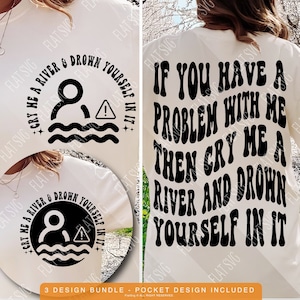 Cry Me A River And Drown Yourself In It Svg, Trendy Svg, Sarcasm Svg, Funny Quote Svg, Pocket And Back Design Cut File Shirt