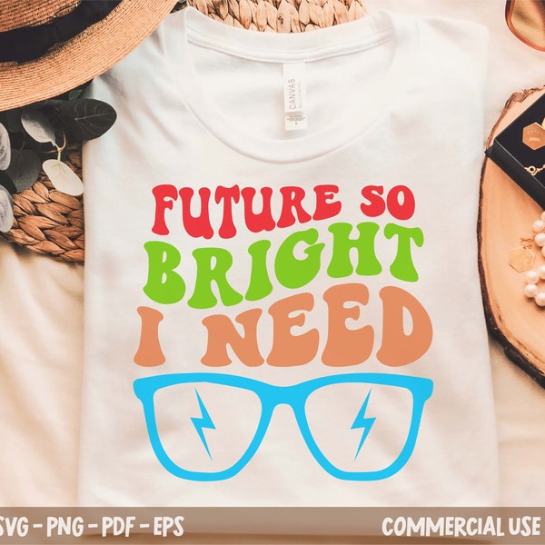 Future So Bright I Need Shades Svg Png, funny school svg, School Quote Svg, Wavy Stacked Svg, For Shirt, Mug, Cutting etc.