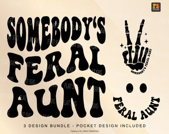 Somebody&#39;s Feral Aunt Svg, Aunt Svg Png, Aunt Design, Aunt Motivational Sublimation Cut File Shirt, Mug, Cutting