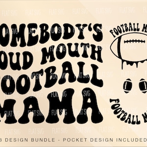 Somebody&#39;s Loud Mouth Football Mama Png Svg, Football Svg Png, Football Funny Melting Football Sublimation Cut File