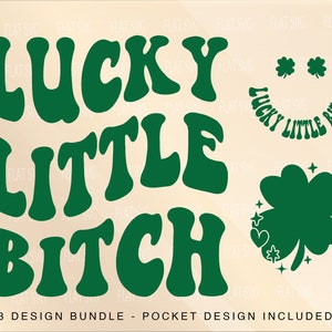 May include: A green and white design bundle with the text "Lucky Little Bitch" in a retro font. The bundle includes three designs, including a shamrock and a smiling face with the text "Lucky Little Bitch".