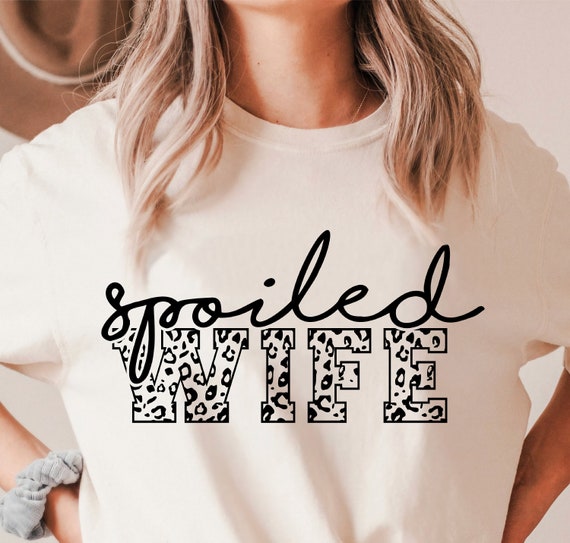 Spoiled Wife Svg Png, Funny Wife Svg, Sarcasm Svg, Funny Anniversary Svg,  Snarky Svg For Shirt, Mug, Cutting, Shirt etc.