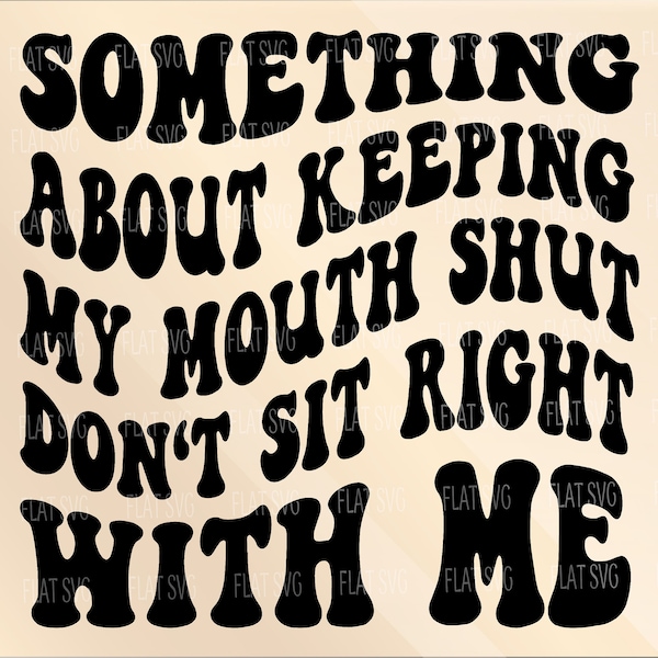 Something About Keeping My Mouth Shut Svg, Petty Quote, Sarcasm Png Svg, Motivational Svg Png Sublimation Cut File