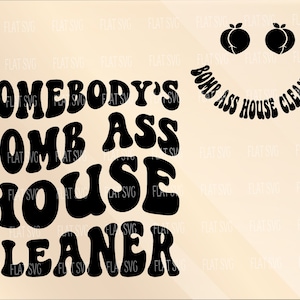 House Cleaner Svg Png, Somebody&#39;s Bomb Ass House Cleaner Svg House Cleaner svg, Sublimation Or Print, For Shirt, Mug, Cutting
