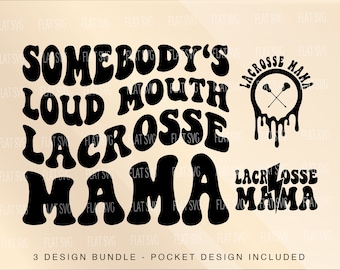 Somebody's Loud Mouth Lacrosse Mama Png Svg, Lacrosse Mom Svg Png, Lacrosse Funny Melting Lacrosse Sublimation Cut File