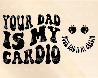Tuo padre è il mio cardio Svg, umorismo della mamma, Svg per
