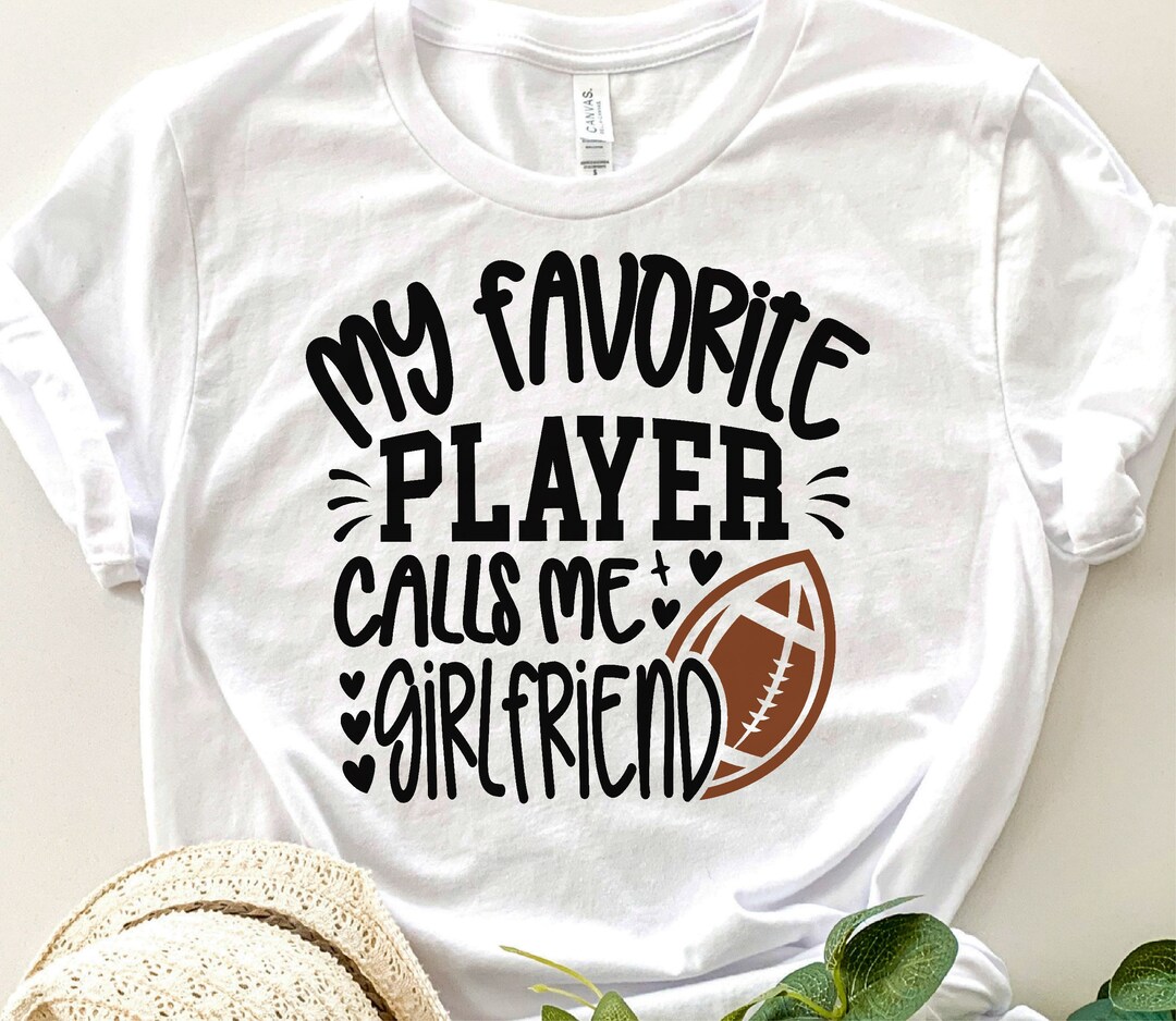 Football Girlfriend Svg, My Favorite Player Calls Me Girlfriend Svg