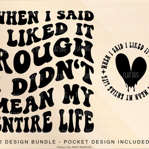 When I Said I Liked It Rough Svg, Adult Humor Svg, Sarcasm Png Svg, Motivational Svg Png Sublimation Cut File