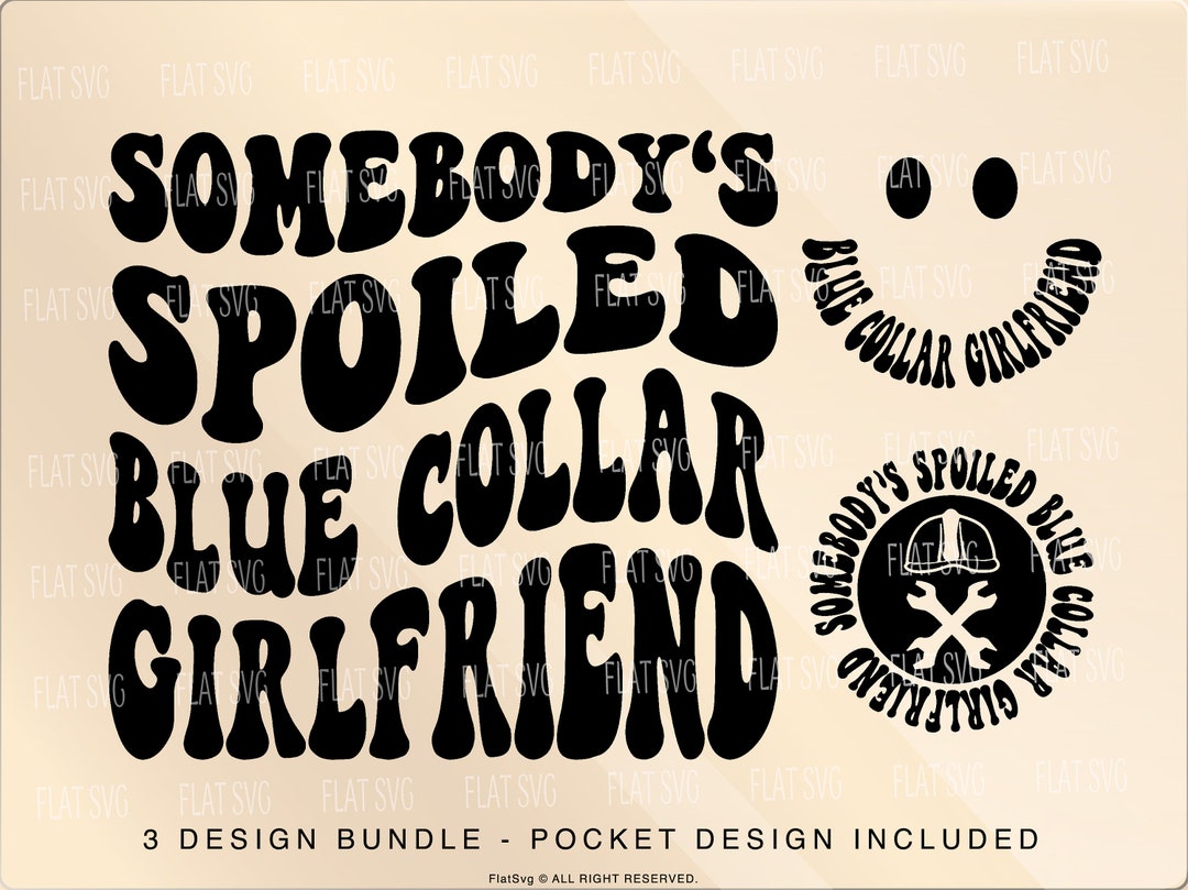 Somebodys Spoiled Blue Collar Girlfriend Svg Png, Blue Collar