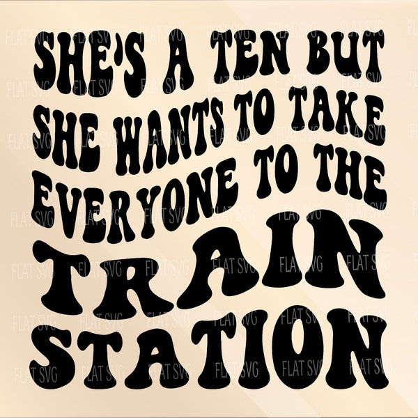 She’s A Ten But She Want To Take Everyone To The Train Station Svg Png, Pdf, Western Cut File, For Shirt, Mug, Cutting Etc.