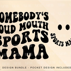 Somebody's Loud Mouth Sports Mama Png Svg, Sports Mom Svg Png, Sports Funny Sports Sublimation Cut File