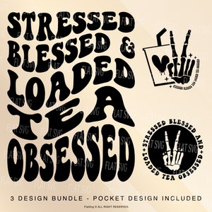 Stressed Blessed And Loaded Tea Obsessed Svg, Loaded Tea Svg Png, Fueled By Loaded Tea Svg, Adult Humor Tea Lover Sublimation Cut File