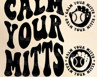 Calm Your Mitts Png Svg, Funny Baseball Svg Png, Baseball Fan Svg,  Cheer  Baseball Funny Melting Baseball Sublimation Cut File
