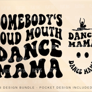 Somebody's Loud Mouth Dancing Mama Png Svg, Dancing Mom Svg Png, Dancing Funny Melting Dancing Sublimation Cut File