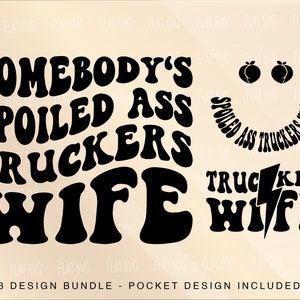 Somebody&#39;s Spoiled Ass Truckers Wife Svg, Trucker Wife Svg Png, Trucker Wife Life Sublimation Cut File Shirt, Mug, Cutting Etc.