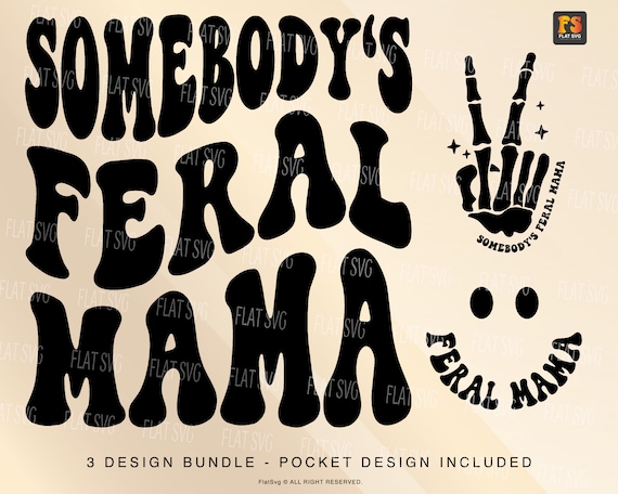 Somebody s Feral Mama Svg Adult Humor Svg Png Mama Design Women