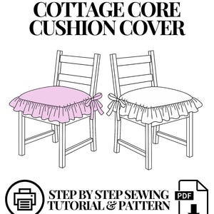 May include: A black and white illustration of two chairs with cushion covers. One chair has a pink cushion cover with a ruffled edge and a bow. The other chair has a white cushion cover with a ruffled edge and a bow. Text reads "COTTAGE CORE CUSHION COVER" and "STEP BY STEP SEWING TUTORIAL & PATTERN".