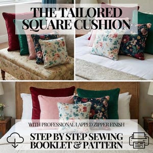 May include: A collage of square cushions in various colors and patterns. The cushions include solid burgundy, emerald green, and light pink velvet, and floral designs. The text reads "THE TAILORED SQUARE CUSHION" and "STEP BY STEP SEWING BOOKLET & PATTERN."