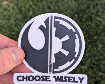 Choose Wisely Star Wars Inspired Sticker: Rebel Alliance vs Galactic Empire