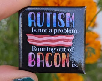 Autism Acceptance Pin: Bacon Quote, Neurodiversity Accessories
