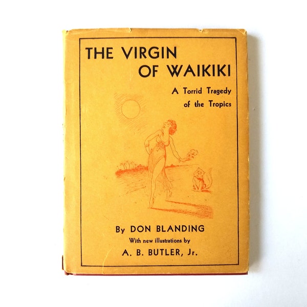 1933 The Virgin of Waikiki A Torrid Tragedy of the Tropics by Don Blanding, Signed by Author, With New Illustrations by A. B. Butler Jr.