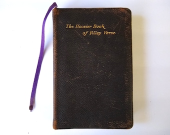 The Hoosier Book of Riley Verse Antique 1916 Book Containing Poems in Dialect by James Whitcomb Riley, Arranged by Hewitt Hanson Howland