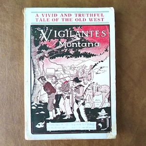 1929 The Vigilantes of Montana A Vivid and Truthful Tale of the Old West Softcover Book By Prof Thos J Dimsdale Published By McKee Printing