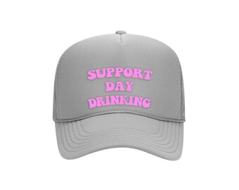 Support Day Drinking Foam Trucker Hat // Mesh Trucker Hat, College Hat, Trendy Hat, Trendy Trucker, Popular Foam Hats