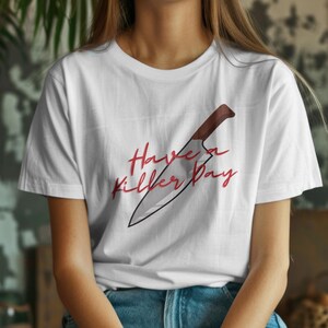Have a Killer Day T-Shirt, Dark Humor Horror Tee, Murder Mystery Shirt, True Crime Graphic Tee, Funny Killer Shirt, Thriller Fan Gift