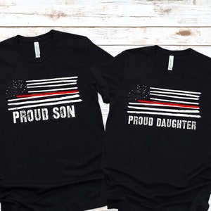 Thin Red Line Fire Fighter Support Flag Tshirt Proud Son Proud Daughter Fireman shirt Firefighter shirt Personalized Fireman Shirt Gift for