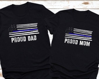 Thin Blue Line Proud Dad Proud Mom Flag T shirt Law Enforcement Support Back the Blue First Responders Hero Shirts Parents Tee Police