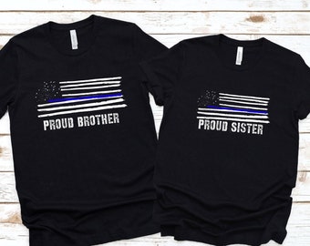 Thin Blue Line Shirt Proud Brother Proud Sister Flag T shirt Police Support Back the Blue US Patriotic Shirts Police shirts