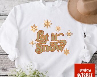 Let it Snow Retro 70's Christmas Sweatshirt Ugly Christmas Sweater White Christmas Retro Xmas Shirt Sweater Weather Sweatshirt