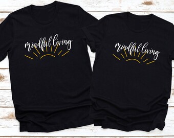 Meditation  T shirts Mindful Living Sunrise Unisex Shirt Meditation Gift for Meditators Yoga Shirts You Matter Self Awareness T shirt