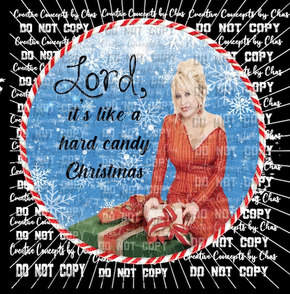 Lord It's Like a Hard Candy Christmas Dolly Parton Holiday Etsy