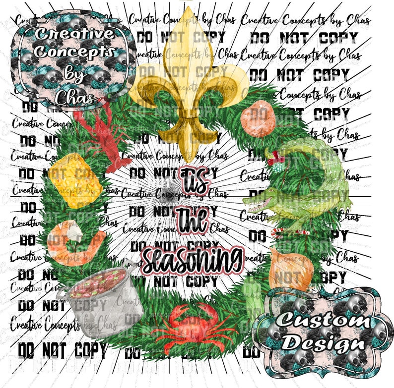 May include: A digital graphic design featuring a green wreath adorned with a gold fleur-de-lis, a crawfish, a shrimp, a crab, an alligator, a pot, and an onion. The text reads 'tis the SEASONING' with 'Creative Concepts by Chas' labels.