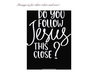 Funny "Do You Follow Jesus This Close?" Vinyl Decal – Car Window Wall Bumper Sticker By VISX