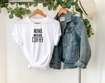 Mama Needs Coffee Shirt, Funny Mom Shirt, Coffee Lover Shirt, Cute Mom Shirt, Mom Shirts, Coffee Shirt, Gift For Mom, Trendy Mom Shirt, Gift